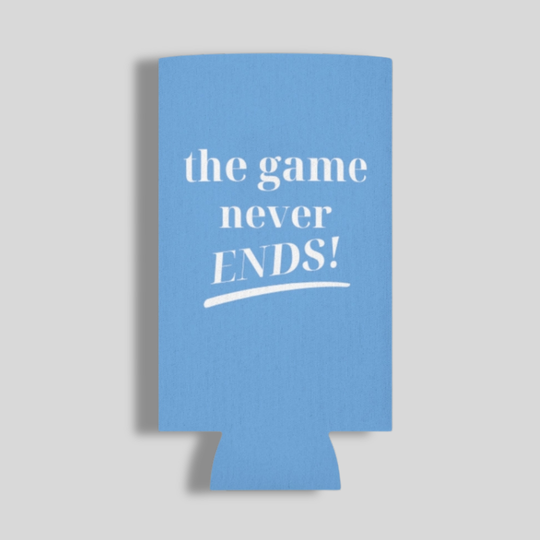 The Game Never Ends! Koozie
