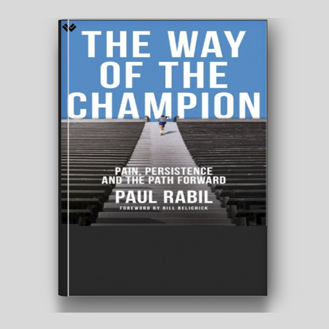 The Way of the Champion: Pain, Persistence, and the Path Forward | Paul Rabil | Library Collection