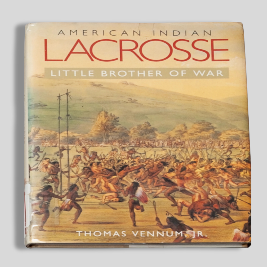 American Indian Lacrosse: Little Brother of War | Lacrosse Book | Library Collection