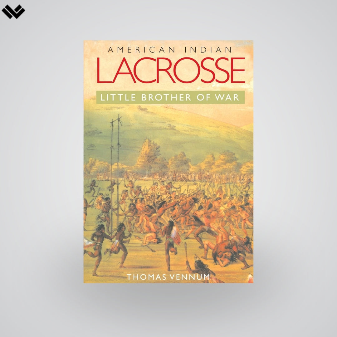 American Indian Lacrosse Little Brother of War, Lacrosse Book