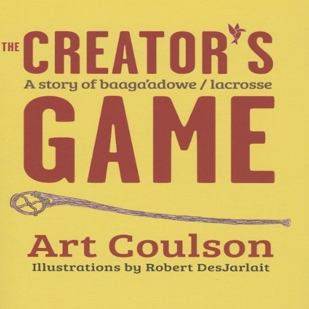 The Creator's Game: A Story of Baaga’adowe/Lacrosse | Library Collection